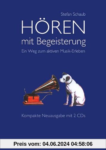Hören mit Begeisterung: Ein Weg zum aktiven Musik-Erleben. Ausgabe mit 2 CDs.